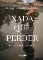 Nada que perder, de KATALINNA HERNANDEZ | portada del libro