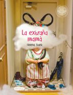EXTRAÑA MAMÁ, LA, de Heena Baek | portada del libro