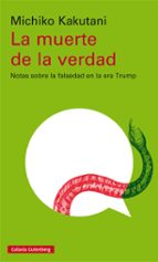 MUERTE DE LA VERDAD, LA, de Michiko Kakutani | portada del libro