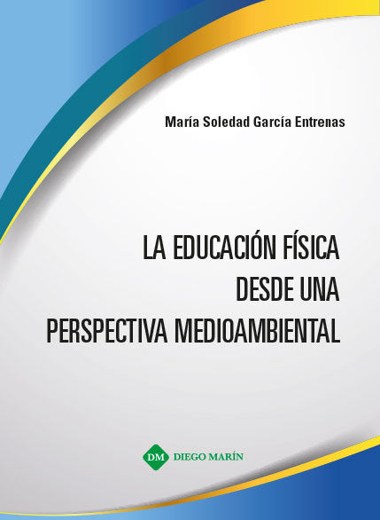 LA EDUCACION FISICA DESDE UNA PERSPECTIVA MEDIOAMBIENTAL, de GARCIA ENTRENAS, MARIA SOLEDAD | portada del libro