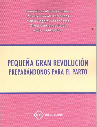 PEQUEÑA GRAN REVOLUCION PREPARANDONOS PARA EL PARTO, de MARTINEZ RIVERO | portada del libro