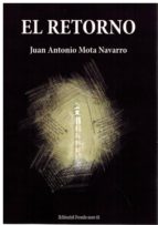 El retorno, de JUAN ANTONIO MOTA NAVARRO | portada del libro