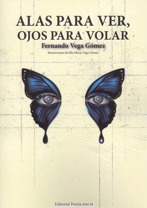 Alas para ver, ojos para volar, de Vega Gómez, Fernando | portada del libro