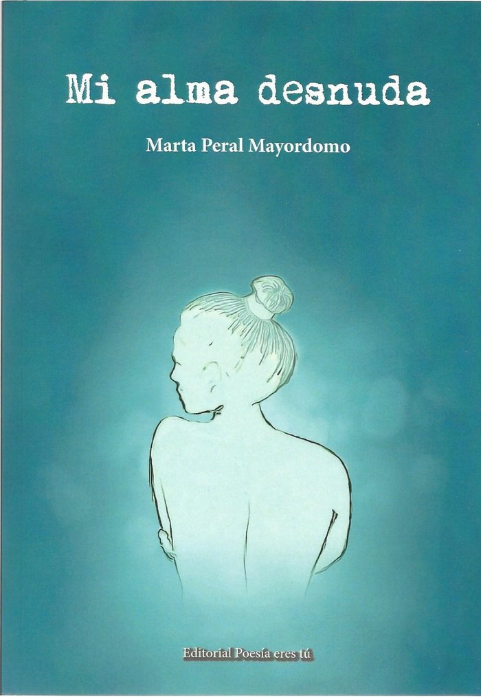 Mi alma desnuda, de Peral Mayordomo, Marta | portada del libro