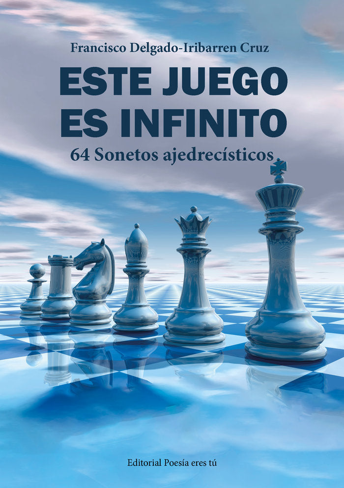 ESTE JUEGO ES INFINITO. 64 Sonetos ajedrecísticos, de Delgado-Iribarren Cruz, Francisco | portada del libro