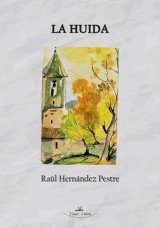 La huida, de Hernández Pestre, Raúl | portada del libro