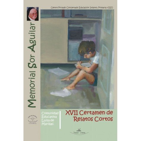 XVII Certamen de Relatos Cortos Memorial Sor Aguilar, de Luisa De Marillac, Colegio | portada del libro