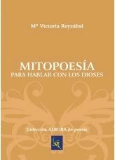 Mitopoesía para hablar con los dioses, de Reyzábal, Mª Victoria | portada del libro