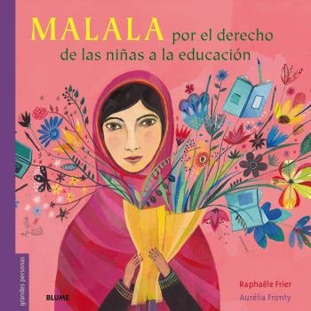 MALALA: POR EL DERECHO DE LAS NIÑAS A LA EDUCACION, de Frier | portada del libro