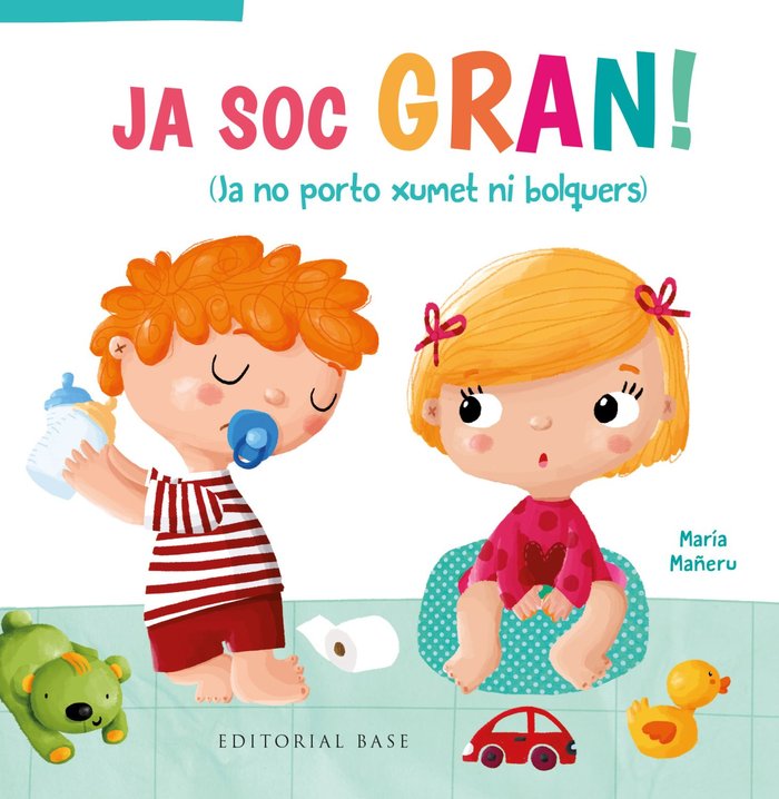 Ja soc gran! Ja no porto xumet ni bolquers, de Mañeru, Maria | portada del libro