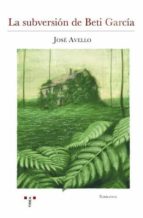 La subversión de Beti García, de José Avello | portada del libro