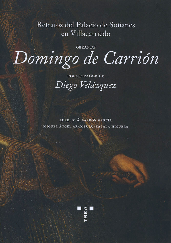 Obras de Domingo de Carrión, colaborador de Diego Velázquez. Retratos del Palacio de Soñanes en Vill, de Barrón García, Aurel