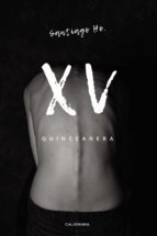 (I.B.D.) XV: QUINCEAÑERA, de SANTIAGO HO. | portada del libro