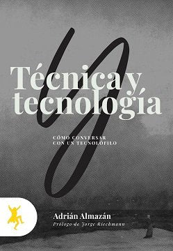 TECNICA Y TECNOLOGIA COMO CONVERSAR CON UN TECNOLOFILO, de ALMAZAN, ADRIAN | portada del libro