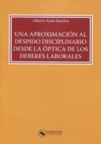UNA APROXIMACION AL DESPIDO DISCIPLINARIO DESDE LA OPTICA DE LOS, de ALBERTO AYALA SANCHEZ | portada del libro