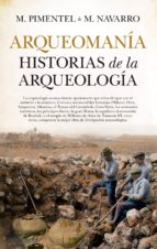ARQUEOMANヘA. HISTORIAS DE LA ARQUEOLOGヘA, de Manuel Pimentel | portada del libro
