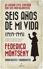 SEIS AムOS DE MI VIDA (1939-1945), de FEDERICA MONTSENY | portada del libro