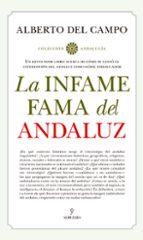 INFAME FAMA DEL ANDALUZ, LA, de Alberto del Campo Tejedor | portada del libro