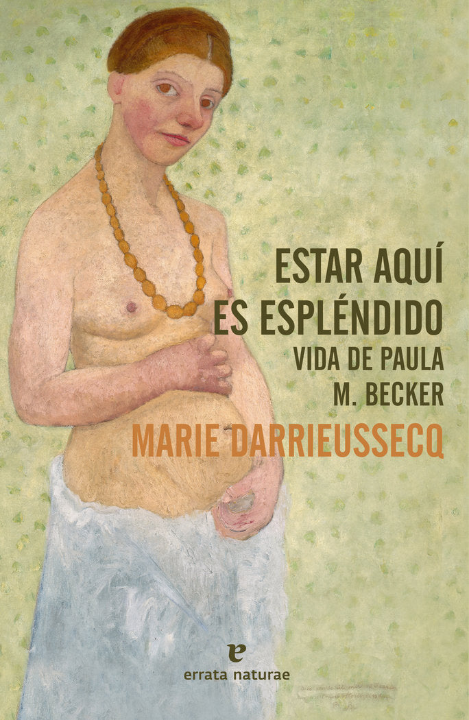 ESTAR AQUI ES ESPLENDIDO, de DARRIEUSSECQ, MARIE | portada del libro