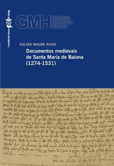 DOCUMENTOS MEDIEVAIS DE SANTA MARIA DE BAIONA (1274-1531), de MAURE RIVAS, XULIAN | portada del libro