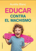 Educar contra el machismo, de Blanc | portada del libro