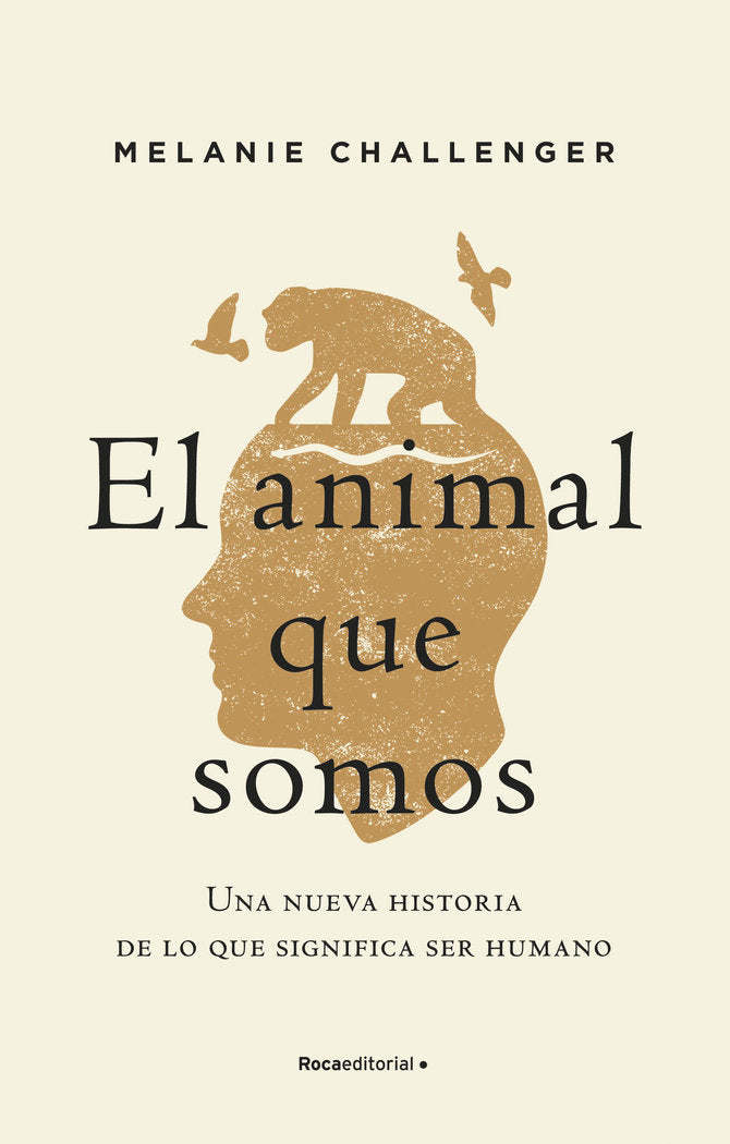 El animal que somos, de Challenger, Melanie | portada del libro
