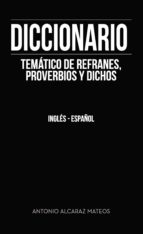 Diccionario temático de refranes, proverbios y dichos, de ANTONIO ALCARAZ MATEOS | portada del libro