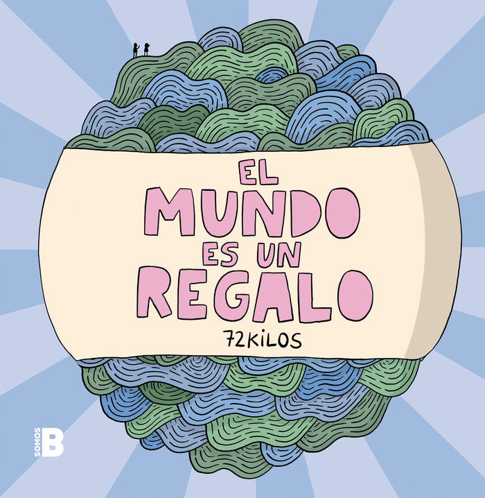 El mundo es un regalo, de 72 Kilos, | portada del libro
