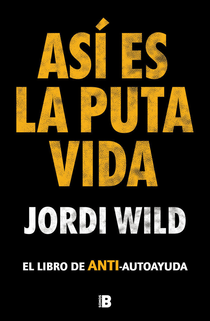 ASI ES LA PUTA VIDA, de WILD, JORDI | portada del libro