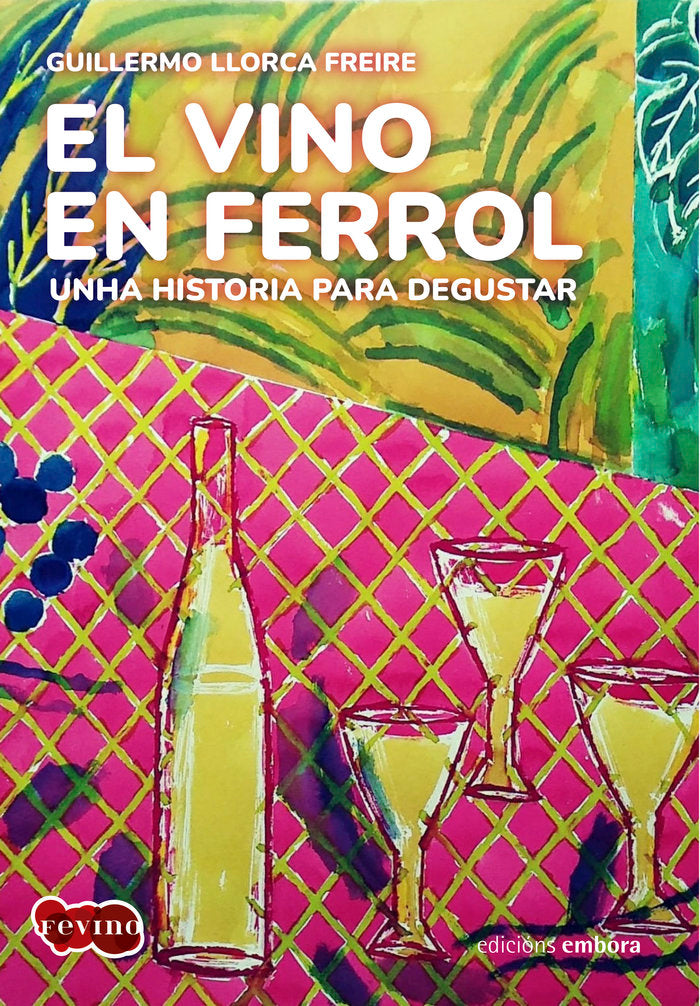 El vino en Ferrol, de LLORCA FREIRE, GUILLERMO | portada del libro