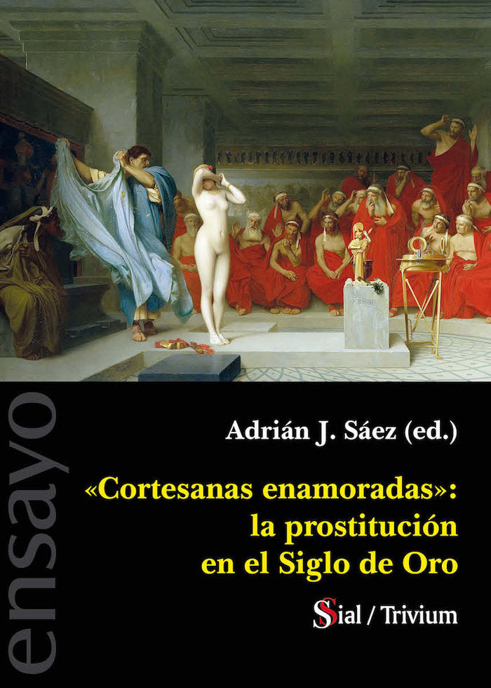 CORTESANAS ENAMORADAS. LA PROSTITUCION EN EL SIGLO DE ORO, de Sáez, Adrian J. | portada del libro