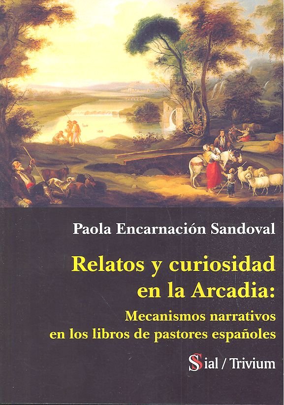 RELATOS Y CURIOSIDAD EN LA ARCADIA MECANISMOS NARRATIVOS, de SANDOVAL | portada del libro