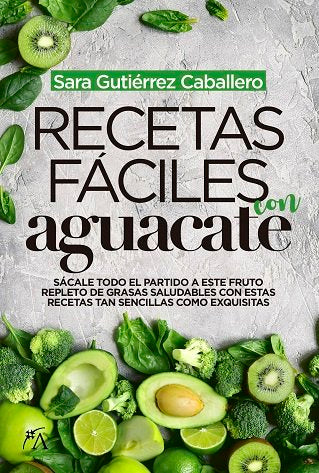 Recetas fáciles con aguacate, de Gutierrez Caballero, Sara | portada del libro