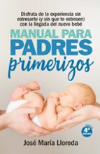 MANUAL PARA PADRES PRIMERIZOS (N.E.), de José María Lloreda García | portada del libro