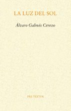 LUZ DEL SOL, LA, de ALVARO GALMES CEREZO | portada del libro