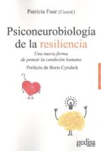 PSICONEUROBIOLOGIA DE LA RESILIENCIA: UNA NUEVA FORMA DE PENSAR L A CONDICION HUMANA, de PATRICIA FAUR | portada del libro