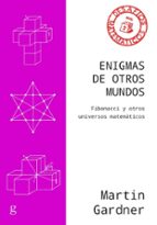 ENIGMAS DE OTROS MUNDOS (NE): FIBONACCI Y OTROS UNIVERSOS MATEMATICOS, de Martin Gardner | portada del libro