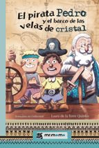 El pirata Pedro y el barco de las velas de cristal, de LAURA DE LA TORRE QUINTAS | portada del libro