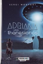 Adriana y los thanesianos, de SERGI MONFORT | portada del libro