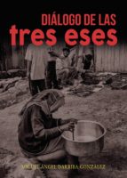 Diálogo de las tres eses, de MIGUEL ANGEL DARRIBA GONZALEZ | portada del libro
