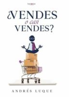 ¿ Vendes o casi vendes?, de ANDRES LUQUE ESTEVEZ | portada del libro