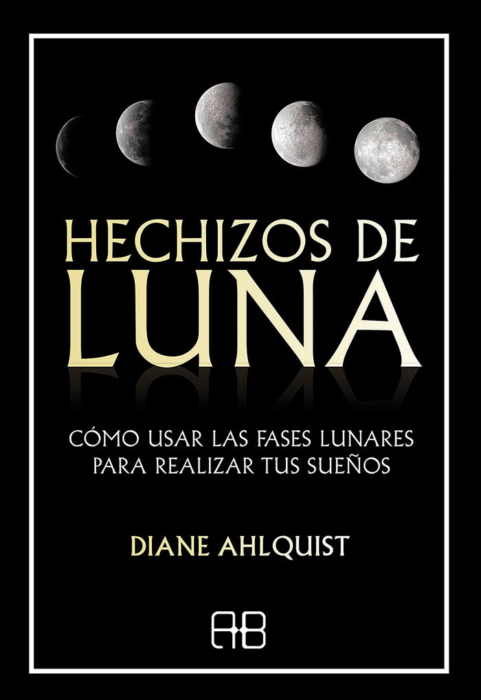 HECHIZOS DE LUNA, de AHLQUIST,DIANE | portada del libro