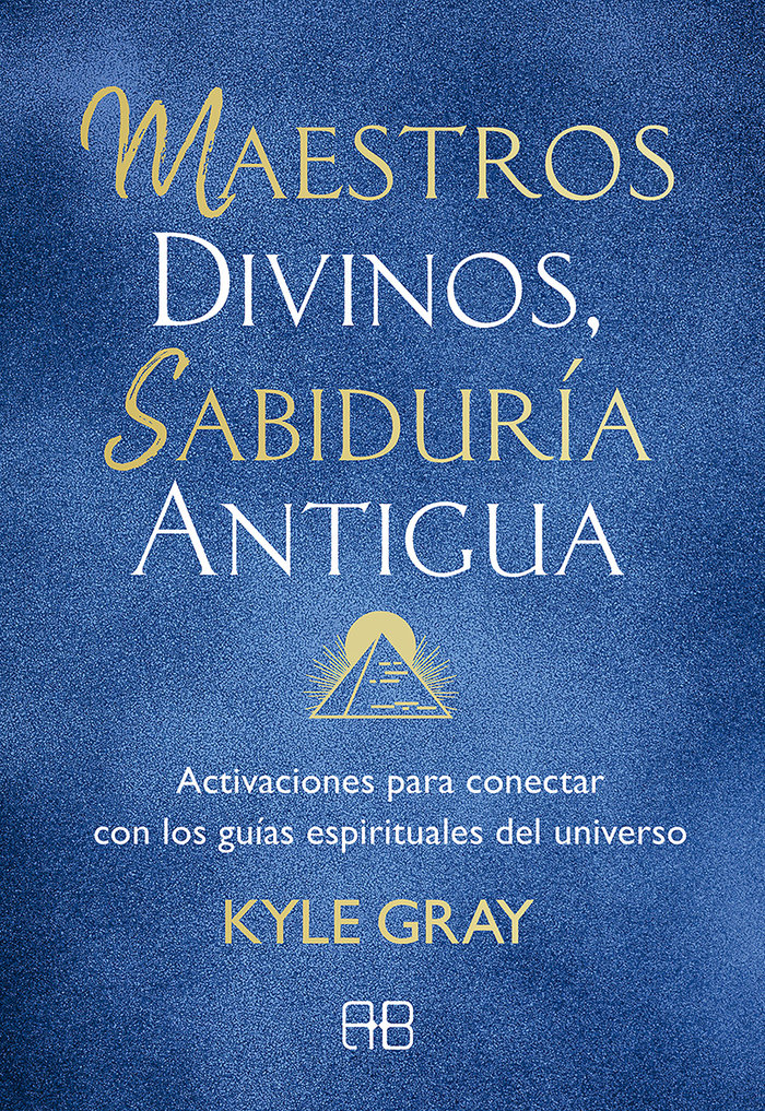 MAESTROS DIVINOS SABIDURIA ANTIGUA, de GRAY, KYLE | portada del libro
