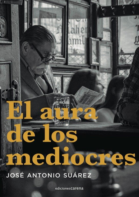 El aura de los mediocres, de Suárez, José Antonio | portada del libro