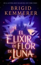 EL ELIXIR DE FLOR DE LUNA (DESAFIA LA NOCHE 1), de Brigid Kemmerer | portada del libro