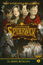 LAS CRONICAS DE SPIDERWICK 4 : EL ARBOL METALICO, de Holly BlackTony DiTerlizzi | portada del libro