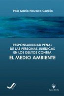 RESPONSABILIDAD PENAL DE LAS PERSONAS JURIDICAS EN LOS DELITOS CONTRA EL MEDIO A, de NAVARRO GARCIA, PILAR MARIA | portada de