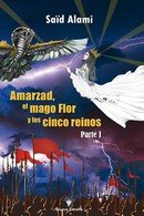 AMARZAD, EL MAGO FLOR Y LOS CINCO REINOS (PACK 2 VOLUMENES), de ALAMI, SAID | portada del libro
