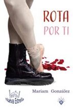 ROTA POR TI, de MARIAM GONZALEZ | portada del libro