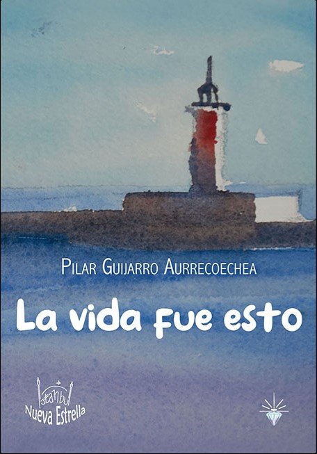 VIDA FUE ESTO, LA, de GUIJARRO AURRECOECHEA | portada del libro